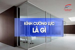 Kính cường lực là gì